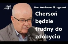 Generał Waldemar Skrzypczak: Chersoń będzie trudny do zdobycia