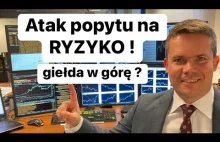 Atak Popytu Na Ryzyko. Czy Giełda Ruszy w Górę?