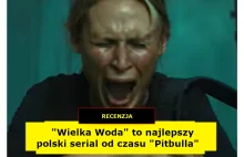 "Wielka Woda" - najlepszy polski serial od czasu "Pitbulla" [recenzja]