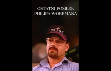 ZANIM ODSZEDŁ, POPROSIŁ O JEDNO! - PHILIP WORKMAN