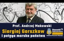 Siergiej Gorszkow i potęga morska państwa | Prof. Andrzej Makowski