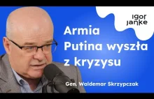 Generał Waldemar Skrzypczak: Rosyjska armia wyszła z kryzysu