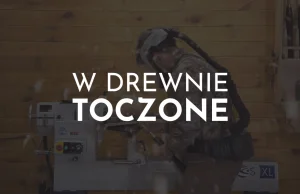 W drewnie toczone - czyli jak powstają drewniane miski.