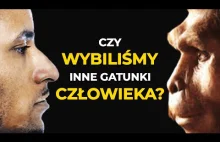 Dlaczego WYGINĘŁY inne gatunki człowieka?