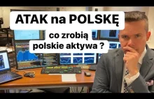 Atak Na Polskę, Wzrost Ryzyka Czy Polskie Aktywa Się Załamią?