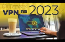 Najlepszy VPN na rok 2023?
