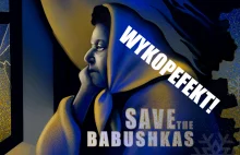"SAVE THE BABUSHKAS" - akcja pomocowa WYKOPEFEKT!