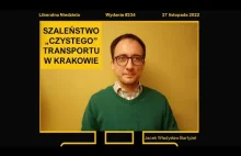 Liberalna Niedziela - 27/11/2022 - Szaleństwo "Czystego" Transportu w Krakowie