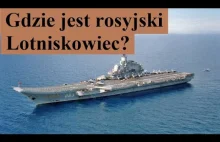 Gdzie jest rosyjski Lotniskowiec? Gdzie jest Kuzniecow?