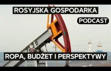 Węglowodory w rosyjskiej gospodarce - o rosyjskim budżecie i perspektywach