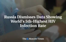 Rosja odrzuca dane wskazujące na 5. najwyższy wskaźnik zakażeń HIV na świecie