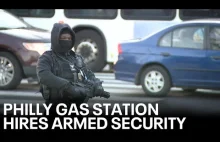 Stacja benzynowa w Filadelfii zmuszona korzystać z ochrony uzbrojonej w karabiny