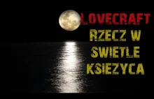 H.P. Lovecraft - Rzecz w świetle księżyca [LEKTOR PL]