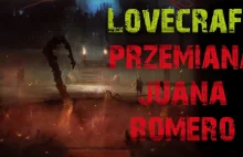 H.P. Lovecraft - Przemiana Juana Romero [LEKTOR PL]