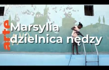 Marsylia: życie w jednej z najbiedniejszych dzielnic Europy