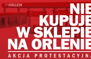Akcja protestacyjna: "Nie kupuję w sklepie na Orlenie".