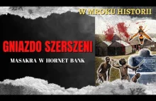 Gniazdo szerszeni - masakra w Hornet Bank | W mroku historii #45