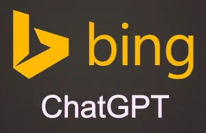 Microsoft Bing już wkrótce uruchomi wyszukiwanie z ChatGPT