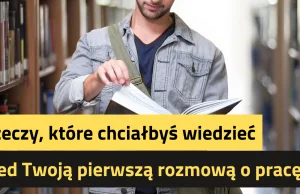 7 rzeczy, które chciałbyś wiedzieć przed Twoją pierwszą rozmową o pracę