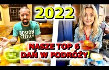 NAJLEPSZE JEDZENIE w PODRÓŻY 2022!