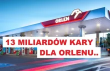 Kara dla Orlenu, 13 miliardów złoty.