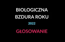 Biologiczna Bzdura Roku 2022 – GŁOSOWANIE