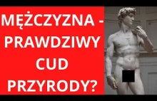 Mężczyzna - prawdziwy cud przyrody?