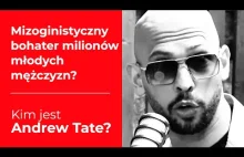 Kim jest Andrew Tate, mizoginistyczny bohater milionów młodych mężczyzn?