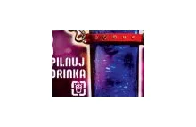 Pilnuj Drinka - 'Pigulka Gwaltu' gdzies tam jest