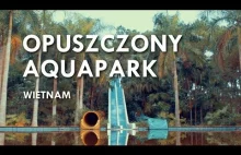 Wietnam - Opuszczony Aquapark