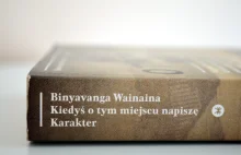 Recenzja: „Kiedyś o tym miejscu napiszę” Binyavanga Wainaina