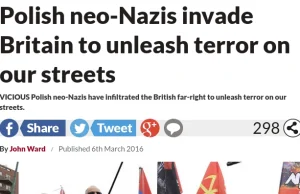 Brytyjska prasa: polscy naziści najeżdżają Brytanię. „Ktoś zostanie zabity"