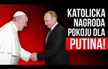 Katolicka nagroda pokoju dla Putina! Kowalski \u0026 Chojecki NA ŻYWO w...