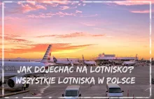 Jak dojechać na lotnisko? [PORADNIK] - wszystkie lotniska w Polsce