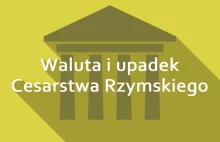 Waluta i upadek Cesarstwa Rzymskiego