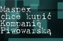 [1000 IBU] Maspex chce kupić Kompanię Piwowarską
