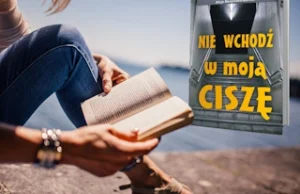 "Nie wchodź w moją ciszę" Alicja Masłowska-Burnos