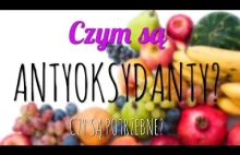 Czym są ANTYOKSYDANTY? Czy są nam potrzebne?