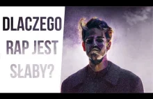 DLACZEGO RAP JEST SŁABY?","lengthSeconds":"320","keywords":["Raperzy..