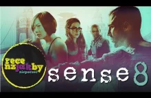 Sense8: wizjonerskie arcydzieło czy tania propaganda od Wachowskich?
