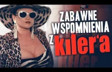 Zabawne wspomnienia z Kilera!