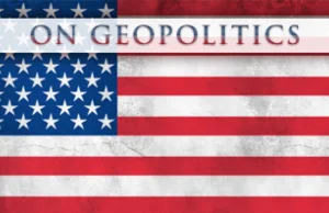 Geopolityka Stanów Zjednoczonych - dlaczego USA musiało stać się potęgą [ENG]