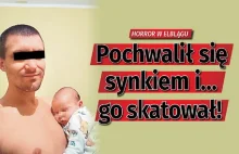 Pochwalił się synkiem i go skatował. [ŚLEDZTWO SUPER EXPRESS