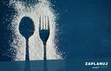 Cukier i substancje słodzące w naszej diecie - Zaplanuj swoje życie