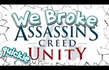We Broke Quickie: Assassin's Creed Unity, czyli gra AAA według Ubisoftu.