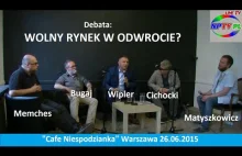 "Wolny rynek w odwrocie" Wipler-Bugaj-Cichocki-Memches-Matyszkowicz 26.06.15 r.