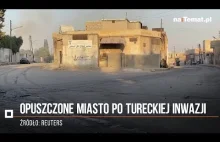 Inwazja Turcji na Syrię - tak wygląda opuszczone miasto Tel Abyad