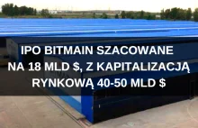 Bitmain będzie miał większe IPO niż Facebook (Top 10 na świecie