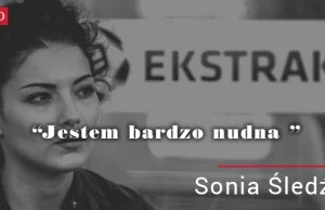 Wywiad: Sonia Śledź "Jestem nudna"