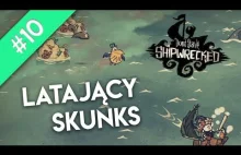 Don't Starve Shipwrecked #10 | Latajcy skunks